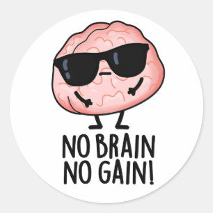 Pegatina Redonda No hay cerebro sin ganancia Divertido bollo cerebr
