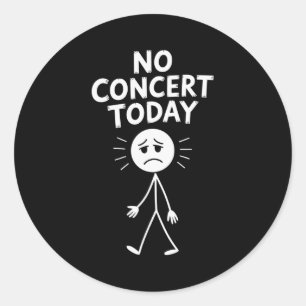 Pegatina Redonda No hay concierto hoy divertida triste figura de pa