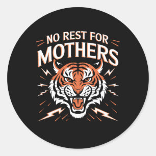 Pegatina Redonda No hay descanso para las madres Tigre feliz día de