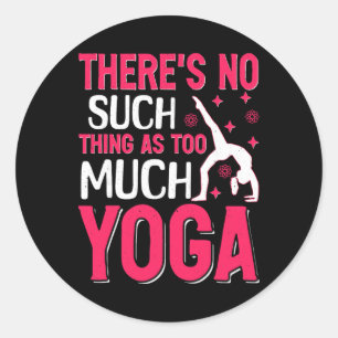 Pegatina Redonda No Hay Tal Cosa Como Demasiado Yoga
