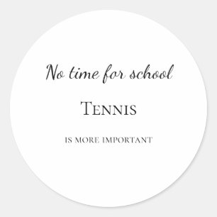 Pegatina Redonda No hay tiempo para la escuela el tenis es una cost