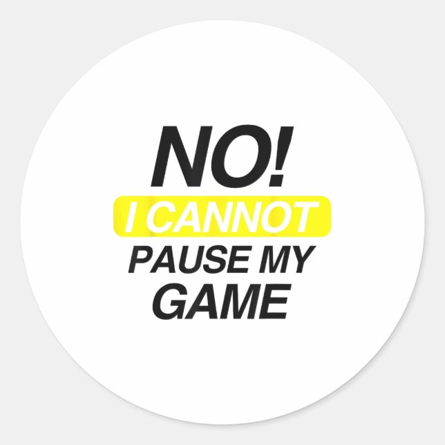 Pegatina Redonda No I Cannot Pause My Game Kids Funny Quote  (Anverso)