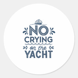 Pegatina Redonda No Llorar En El Sarcástico Boati Del Chiste Yacht