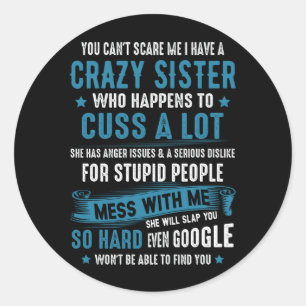 Pegatina Redonda No Me Asusten Que Tengo Una Hermana Loca Tiene Rab