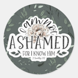 Pegatina Redonda No me avergüenzo 2 Timothy 1:12