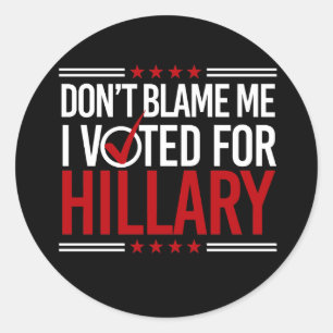 Pegatina Redonda No me culpe que voté por Hillary -- Anti-Triunfo 