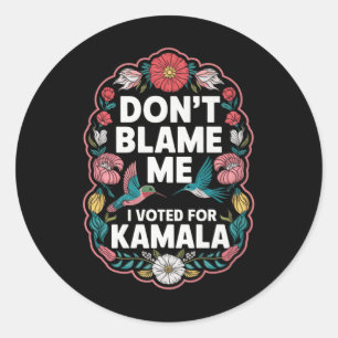 Pegatina Redonda No Me Culpen De Haber Votado Por Kamala.