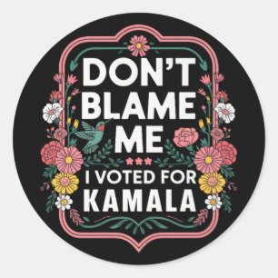 Pegatina Redonda No Me Culpen De Haber Votado Por Kamala.