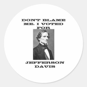 Pegatina Redonda No Me Culpen Yo Vote Por Jefferson Davis
