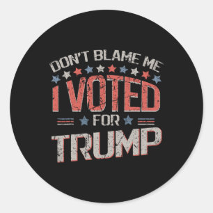 Pegatina Redonda No Me Culpes Voté Por Trump Afligido Vintag