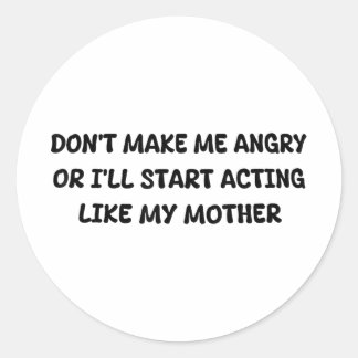 Pegatina Redonda No Me Enfaden O Empezaré A Actuar Como Mi Moda.