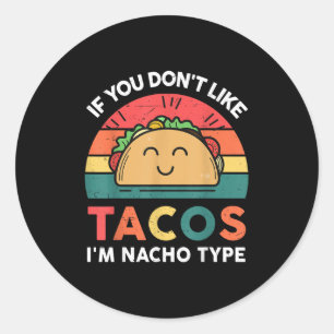 Pegatina Redonda No Me Gustan Los Tacos Im Nacho Tipo Cinco Mayo Me