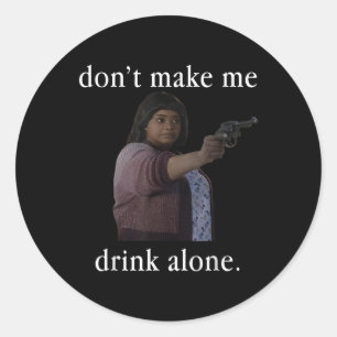 Pegatina Redonda No me hagas beber solo la camiseta del día de la m