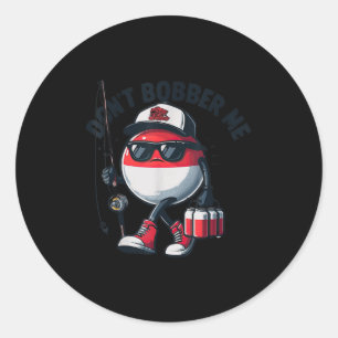 Pegatina Redonda No me hagas bobber Pesca Cita divertida Humor Adul