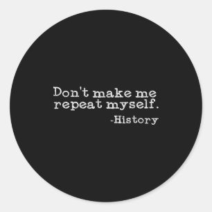Pegatina Redonda No Me Hagas Repetirme Historia _ Historia Divertid