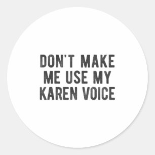 Pegatina Redonda No me hagas usar mi voz de Karen Cita Sarcástica S