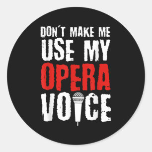 Pegatina Redonda No me hagas usar mi voz de ópera Cantante de ópera