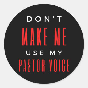 Pegatina Redonda No me hagas usar mi voz de pastor