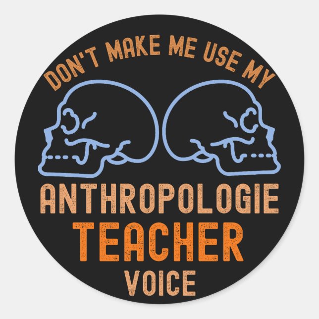 Pegatina Redonda No me hagas usar mi voz de profesor de antropologí (Anverso)