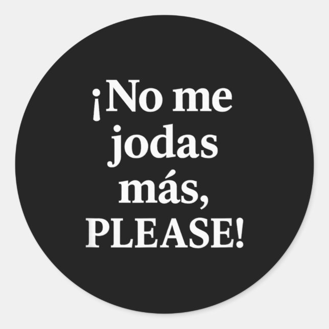 Pegatina Redonda No Me Jodas Más, Please – Sy Spanish Quote  (Anverso)