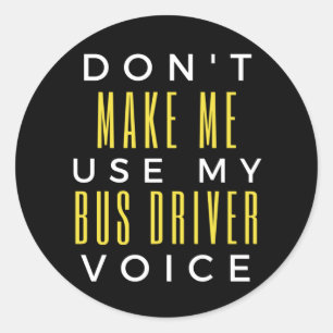 Pegatina Redonda No me obligue a usar mi voz de controlador de bus