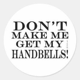 Pegatina Redonda No me obliguen a conseguir mis campanas