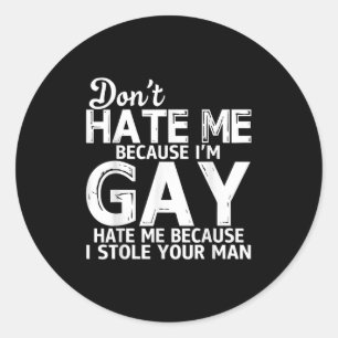 Pegatina Redonda No me odies porque soy gay, ódiame porque robé