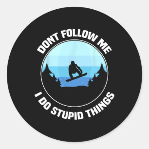 Pegatina Redonda No me sigas hago cosas estúpidas es gracioso Snowb