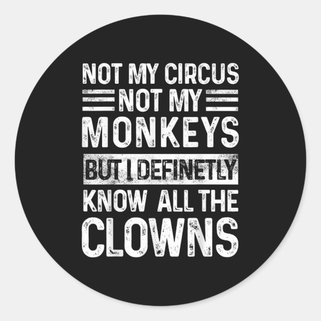 Pegatina Redonda No Mi Circo No Mis Monos Pero Conozco Todo El Cl (Anverso)