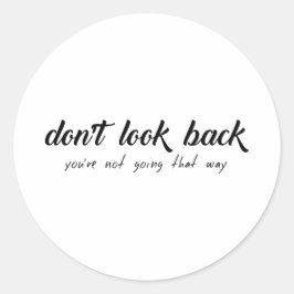 Pegatina Redonda No mires hacia atrás, no vas así