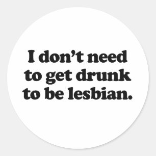Pegatina Redonda No necesito emborracharme para ser lesbiana
