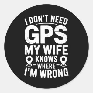 Pegatina Redonda No Necesito Gps Mi Esposa Sabe Padre Marido Divert