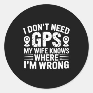 Pegatina Redonda No Necesito Gps Mi Esposa Sabe Padre Marido Divert