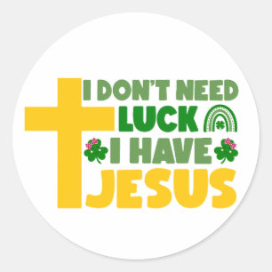 Pegatina Redonda No necesito suerte, tengo a Jesús ✝️ ☘️