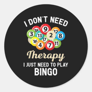 Pegatina Redonda No Necesito Terapia Solo Necesito Jugar Bingo