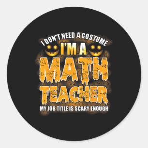 Pegatina Redonda No necesito un disfraz, soy profesor de matemática