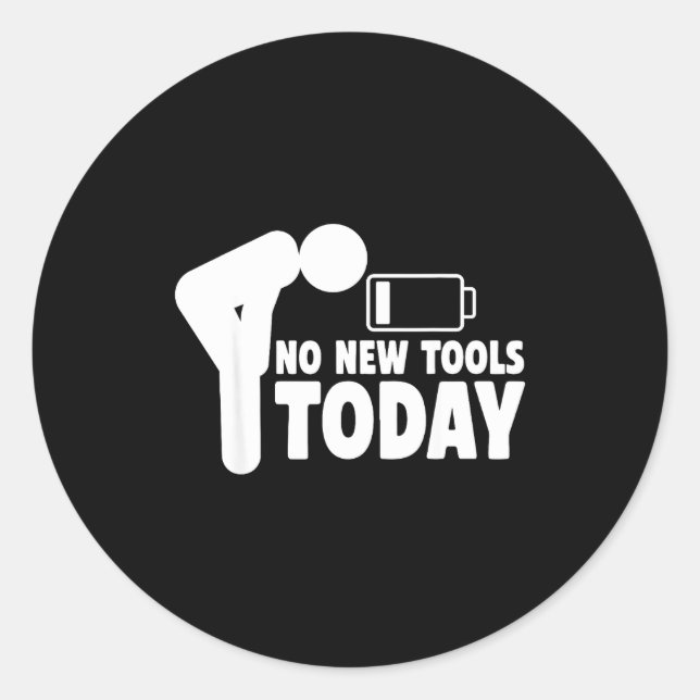 Pegatina Redonda No New Tools Today Funny  (Anverso)