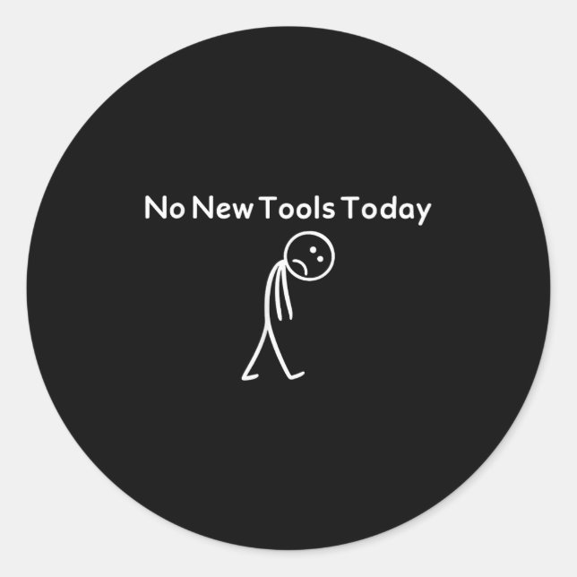 Pegatina Redonda No New Tools Today Funny  (Anverso)