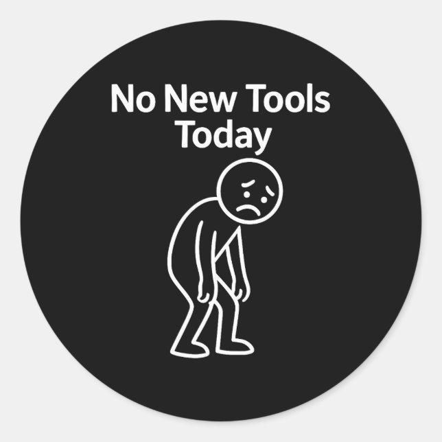Pegatina Redonda No New Tools Today Funny  (Anverso)