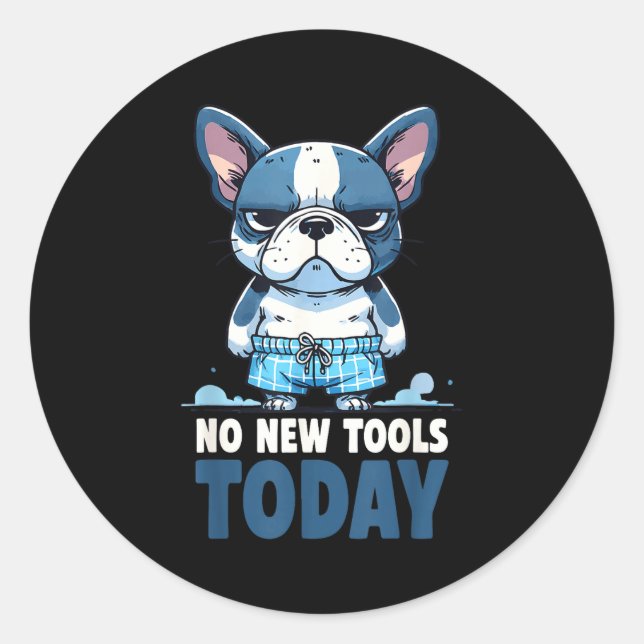 Pegatina Redonda No New Tools Today Funny  (Anverso)
