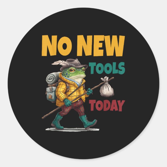 Pegatina Redonda No New Tools Today Funny  (Anverso)