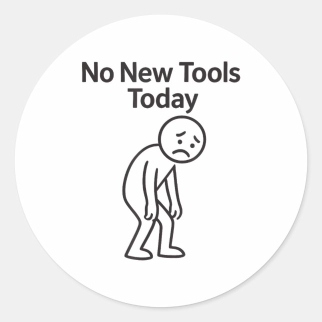 Pegatina Redonda No New Tools Today Funny  (Anverso)