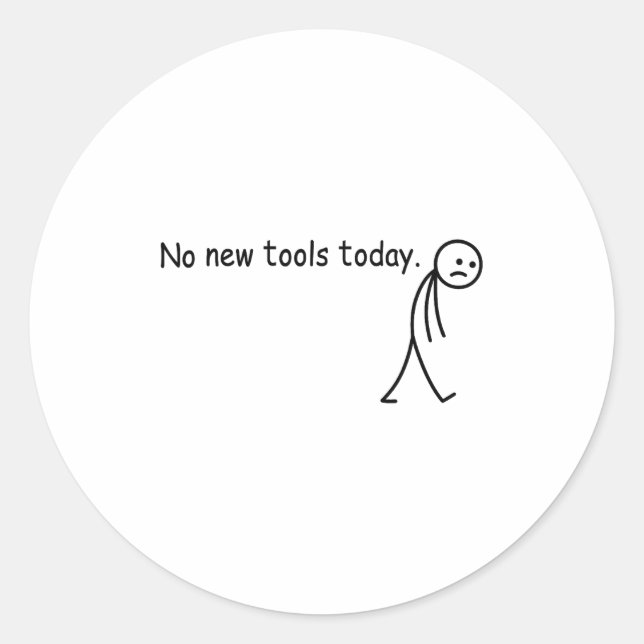 Pegatina Redonda No New Tools Today Funny  (Anverso)