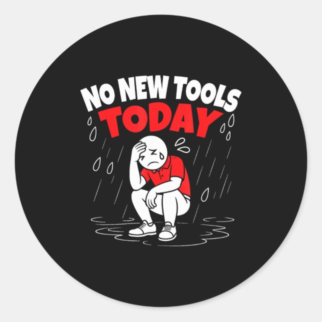 Pegatina Redonda No New Tools Today Funny  (Anverso)