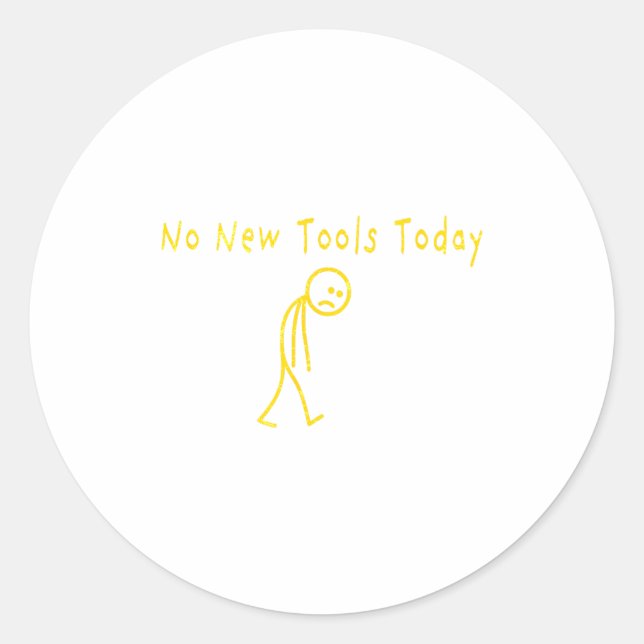Pegatina Redonda No New Tools Today Funny Sad Stickman  (Anverso)