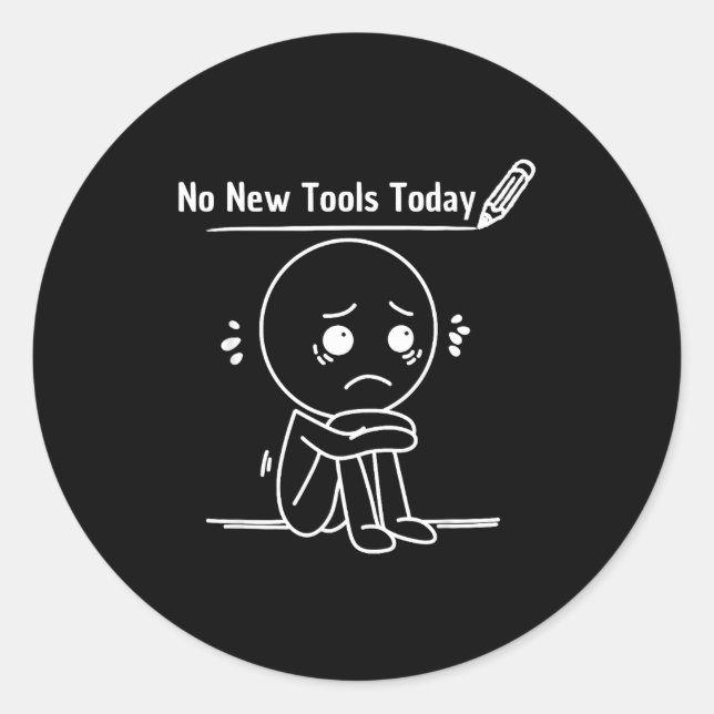 Pegatina Redonda No New Tools Today Funny Saying Design  (Anverso)