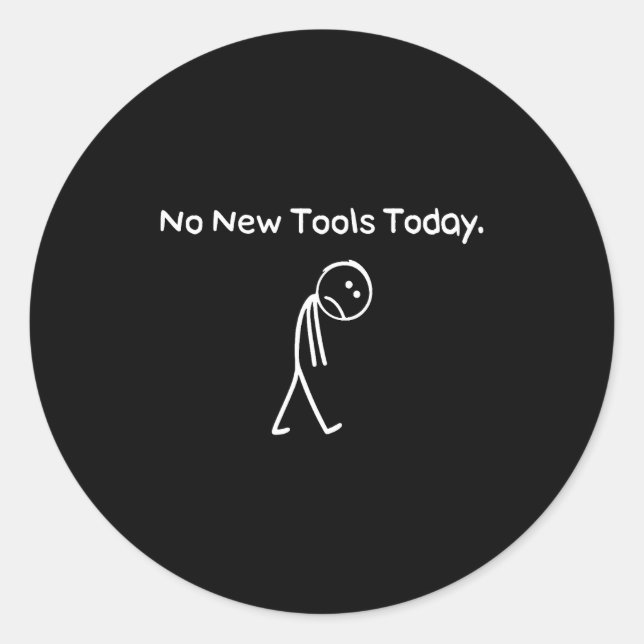 Pegatina Redonda No New Tools Today Funny Saying Joke Humor  (Anverso)