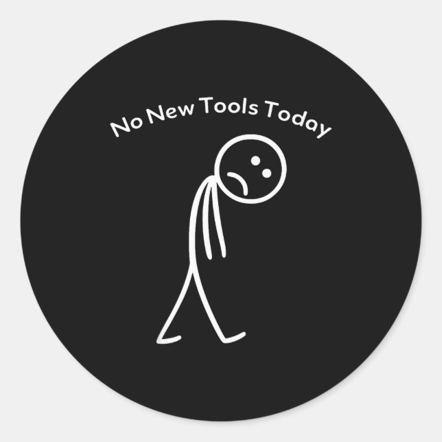 Pegatina Redonda No New Tools Today Funny Work Humor Design  (Anverso)