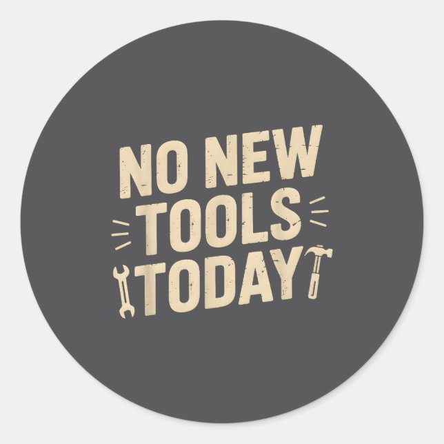 Pegatina Redonda No New Tools Today Retro Meme Tools Lover  (Anverso)