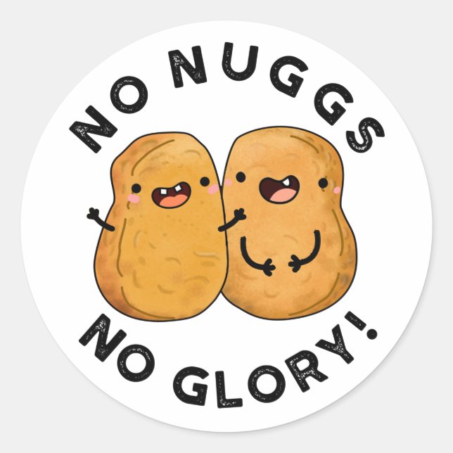 Pegatina Redonda No Nuggs No Glory Funny Nuggets Pun (Anverso)